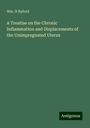 Wm. H Byford: A Treatise on the Chronic Inflammation and Displacements of the Unimpregnated Uterus, Buch