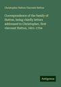 Christopher Hatton Viscount Hatton: Correspondence of the family of Hatton, being chiefly letters addressed to Christopher, first viscount Hatton, 1601-1704, Buch