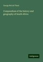 George Mccall Theal: Compendium of the history and geography of South Africa, Buch