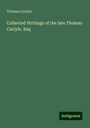 Thomas Carlyle: Collected Writings of the late Thomas Carlyle, Esq, Buch