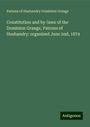 Patrons of Husbandry Dominion Grange: Constitution and by-laws of the Dominion Grange, Patrons of Husbandry: organized June 2nd, 1874, Buch