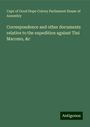 Cape of Good Hope Colony Parliament House of Assembly: Correspondence and other documents relative to the expedition against Tini Macomo, &c, Buch