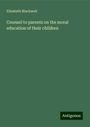 Elizabeth Blackwell: Counsel to parents on the moral education of their children, Buch