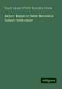 Deputy Keeper of Public Records in Ireland: Deputy Keeper of Public Records in Ireland: tenth report, Buch