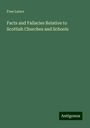 Free Lance: Facts and Fallacies Relative to Scottish Churches and Schools, Buch