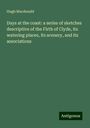 Hugh Macdonald: Days at the coast: a series of sketches descriptive of the Firth of Clyde, its watering places, its scenery, and its associations, Buch