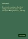 Samuel Royce: Deterioration and race education: with practical application to the condition of the people and industry, Buch