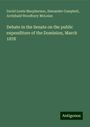 David Lewis Macpherson: Debate in the Senate on the public expenditure of the Dominion, March 1878, Buch