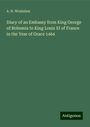 A. H. Wratislaw: Diary of an Embassy from King George of Bohemia to King Louis XI of France in the Year of Grace 1464, Buch