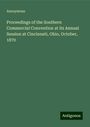 Anonymous: Proceedings of the Southern Commercial Convention at its Annual Session at Cincinnati, Ohio, October, 1870, Buch