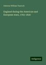 Osborne William Tancock: England during the American and European wars, 1765-1820, Buch