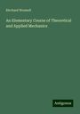 Rirchard Wormell: An Elementary Course of Theoretical and Applied Mechanics, Buch