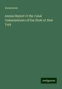 Anonymous: Annual Report of the Canal Commissioners of the State of New York, Buch