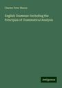 Charles Peter Mason: English Grammar: Including the Principles of Grammatical Analysis, Buch