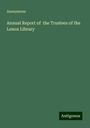 Anonymous: Annual Report of the Trustees of the Lenox Library, Buch