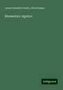 James Hamblin Smith: Elementary algebra, Buch