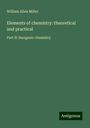 William Allen Miller: Elements of chemistry: theoretical and practical, Buch