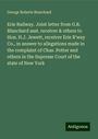 George Roberts Blanchard: Erie Railway. Joint letter from G.R. Blanchard asst. receiver & others to Hon. H.J. Jewett, receiver Erie R'way Co., in answer to allegations made in the complaint of Chas. Potter and others in the Supreme Court of the state of New York, Buch