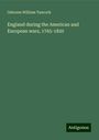 Osborne William Tancock: England during the American and European wars, 1765-1820, Buch