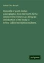 Arthur Coke Burnell: Elements of south-Indian palæography, from the fourth to the seventeenth century A.D.: being an introduction to the study of South-Indian inscriptions and mss., Buch