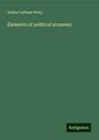 Arthur Latham Perry: Elements of political economy, Buch