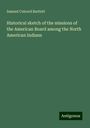 Samuel Colcord Bartlett: Historical sketch of the missions of the American Board among the North American Indians, Buch