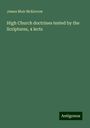 James Muir McKerrow: High Church doctrines tested by the Scriptures, 4 lects, Buch