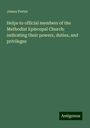 James Porter: Helps to official members of the Methodist Episcopal Church: indicating their powers, duties, and privileges, Buch