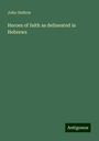 John Guthrie: Heroes of faith as delineated in Hebrews, Buch