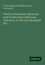 Edward Braddock: History of Cumberland, (Maryland) from the time of the Indian town, Caiuctucuc, in 1728, up to the present day, Buch