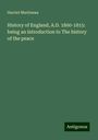 Harriet Martineau: History of England, A.D. 1800-1815: being an introduction to The history of the peace, Buch