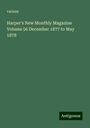 Various: Harper's New Monthly Magazine Volume 56 December 1877 to May 1878, Buch