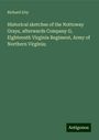 Richard Irby: Historical sketches of the Nottoway Grays, afterwards Company G, Eighteenth Virginia Regiment, Army of Northern Virginia;, Buch