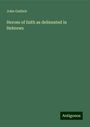 John Guthrie: Heroes of faith as delineated in Hebrews, Buch