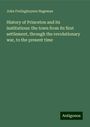 John Frelinghuysen Hageman: History of Princeton and its institutions: the town from its first settlement, through the revolutionary war, to the present time, Buch