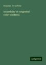 Benjamin Joy Jeffries: Incurability of congenital color-blindness, Buch