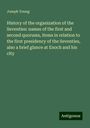 Joseph Young: History of the organization of the Seventies: names of the first and second quorums, items in relation to the first presidency of the Seventies, also a brief glance at Enoch and his city, Buch