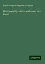 Royal College Of Surgeons Of England: Homoeopathy: a letter addressed to a friend, Buch