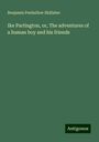 Benjamin Penhallow Shillaber: Ike Partington, or, The adventures of a human boy and his friends, Buch