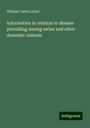 William Gates Leduc: Information in relation to disease prevailing among swine and other domestic animals, Buch