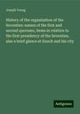 Joseph Young: History of the organization of the Seventies: names of the first and second quorums, items in relation to the first presidency of the Seventies, also a brief glance at Enoch and his city, Buch