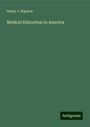 Henry J. Bigelow: Medical Education in America, Buch