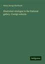 Henry George Blackburn: Illustrated catalogue to the National gallery. Foreign schools, Buch