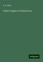 R. A. Fisher: Fisher's Digest of Criminal Law, Buch