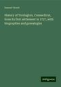 Samuel Orcutt: History of Torrington, Connecticut, from its first settlement in 1737, with biographies and genealogies, Buch