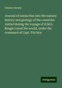 Charles Darwin: Journal of researches into the natural history and geology of the countries visited during the voyage of H.M.S. Beagle round the world, under the command of Capt. Fitz Roy, Buch