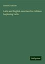 Samuel Luckman: Latin and English exercises for children beginning Latin, Buch