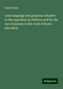 Angus Dallas: Latin language and grammar adapted to the capacities of children and for the use of parents in the work of home education, Buch