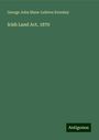 George John Shaw-Lefevre Eversley: Irish Land Act, 1870, Buch