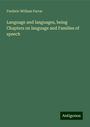 Frederic William Farrar: Language and languages, being Chapters on language and Families of speech, Buch